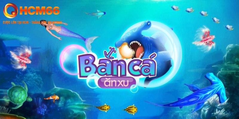 Bắn cá dễ dàng HCM66 là một trong những trò chơi cực ăn khách