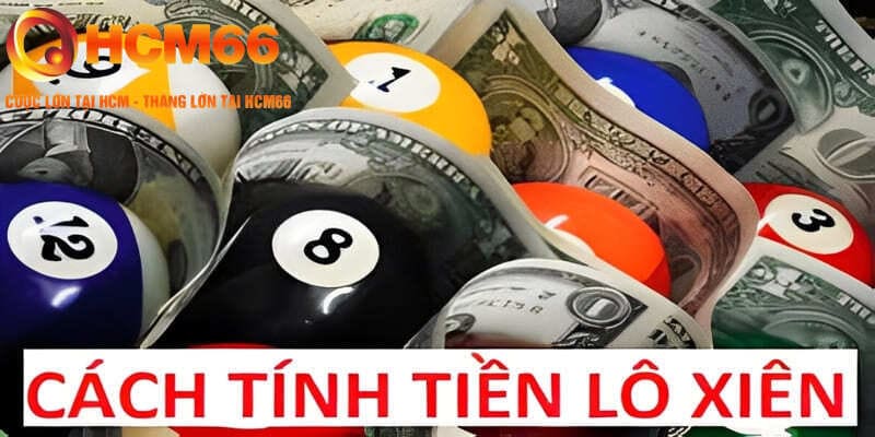 Hướng dẫn cách tính tiền ăn lô xiên HCM66 chính xác nhất