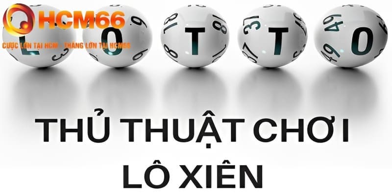 Thủ thuật đánh lô xiên bất bại nên tham khảo